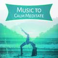 Music to Calm Meditate – Relaxing Music to Rest, Chakra Sounds, New Age Meditation, Buddha Lounge