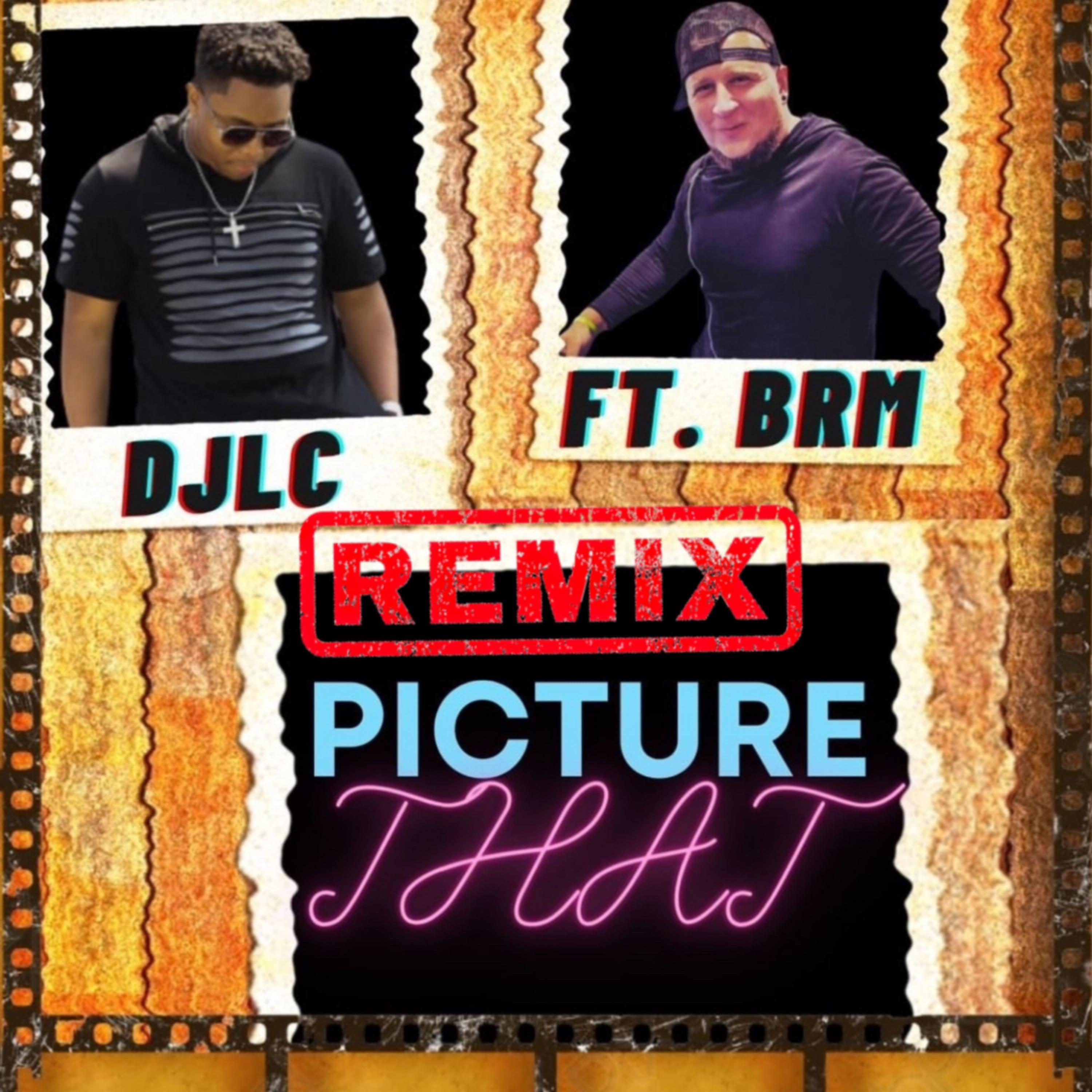 Picture That (feat. MIQUEL & BRM Aka Brandon R Music) [Remix] (Remix)