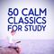 50 Calm Classics for Study专辑