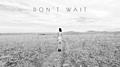 Don't Wait专辑