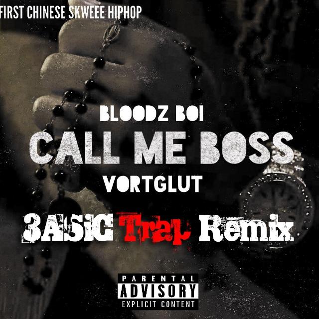 Bloodzboi & Vortglut - Call Me Boss (3ASiC Trap Remix)专辑