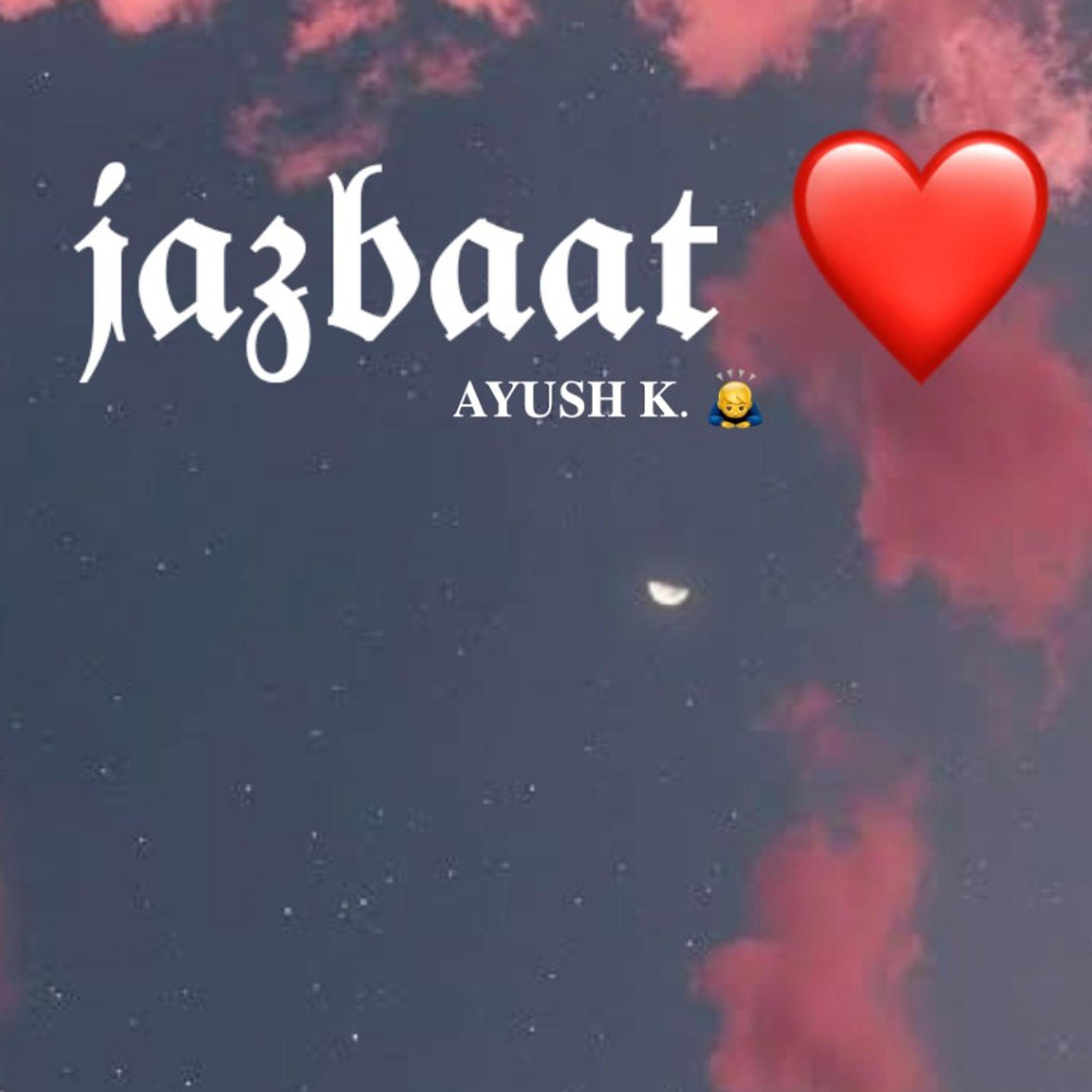 Ayush - Jazbaat