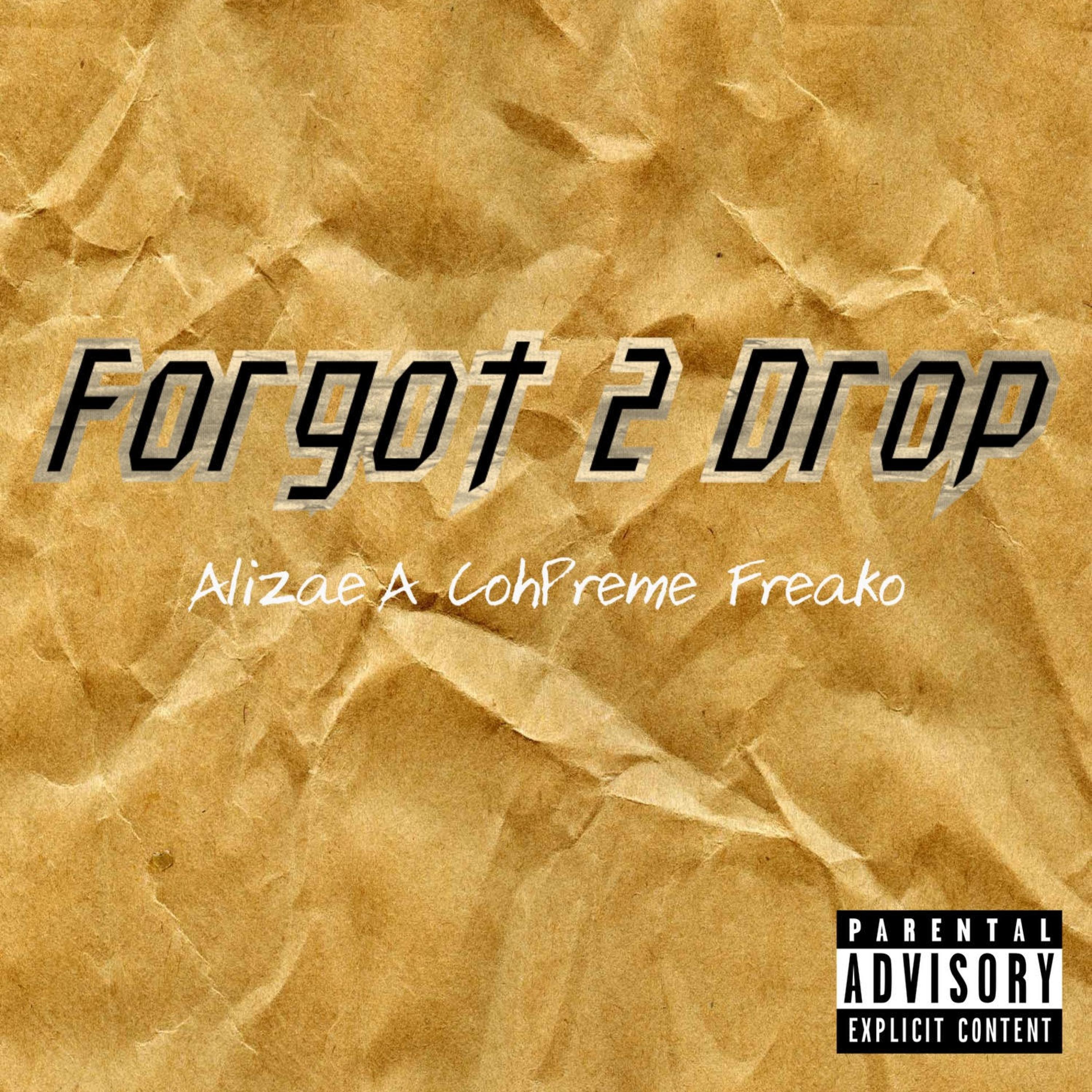 Forgot 2 Drop (feat. Freako & CohPreme)
