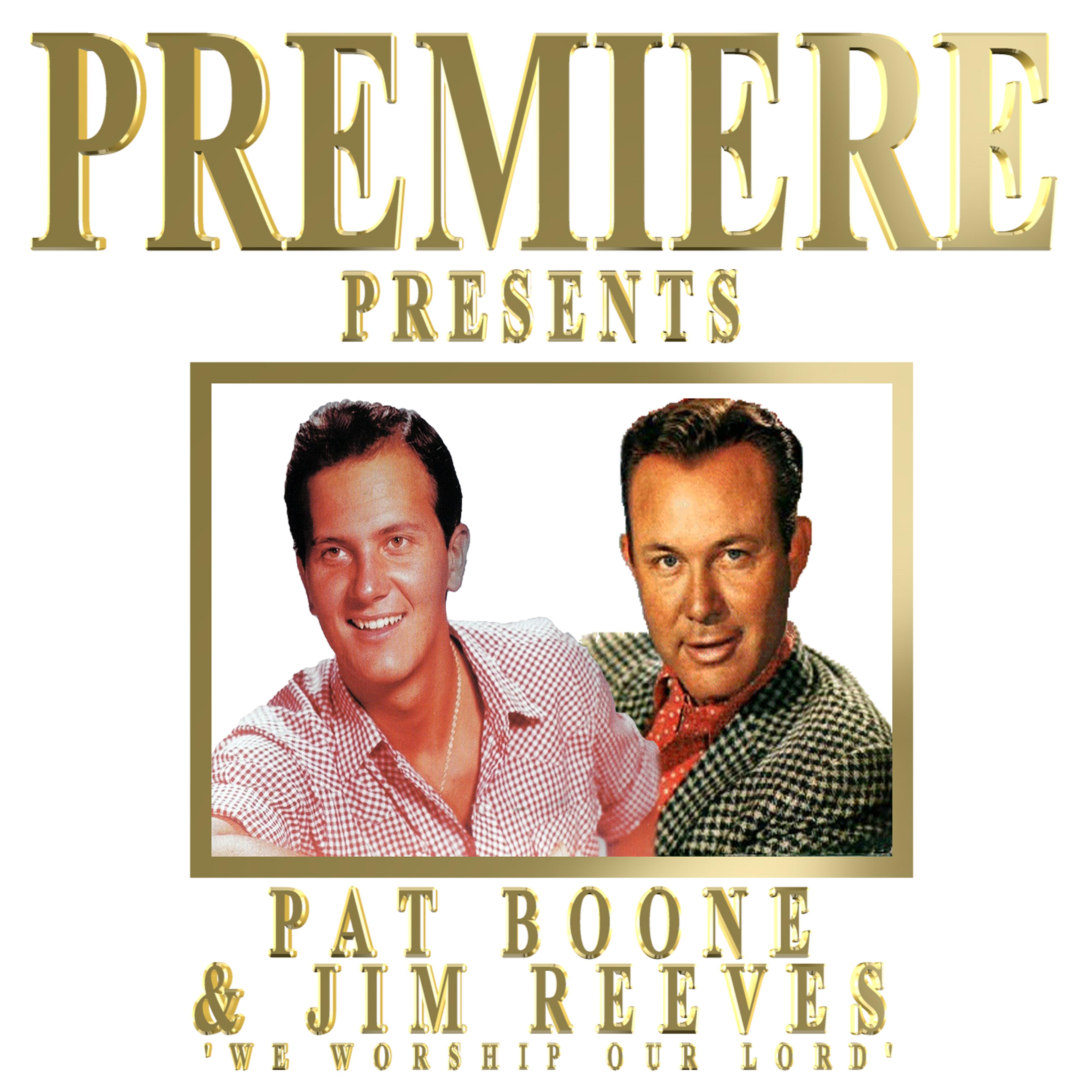 Premiere Presents Pat Boone & Jim Reeves (We Worship Our Lord)专辑