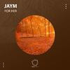 JayM - For Her