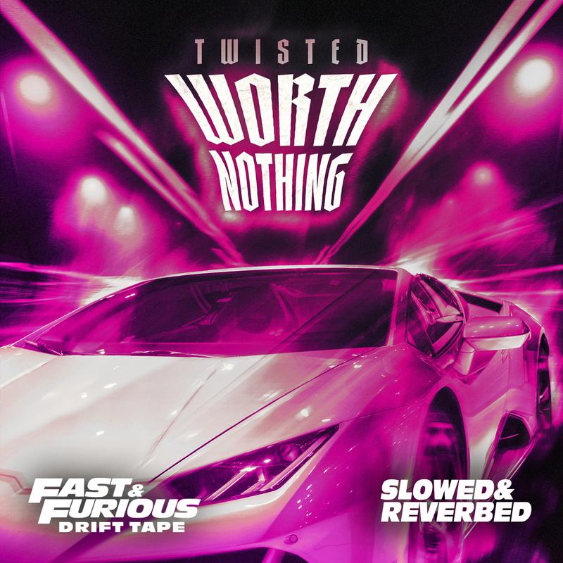TWISTED - WORTH NOTHING (Slowed and Reverbed / Fast & Furious: Drift Tape/Phonk Vol 1)