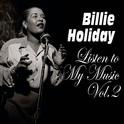 Billie Holiday - Listen to My Music Vol.2专辑