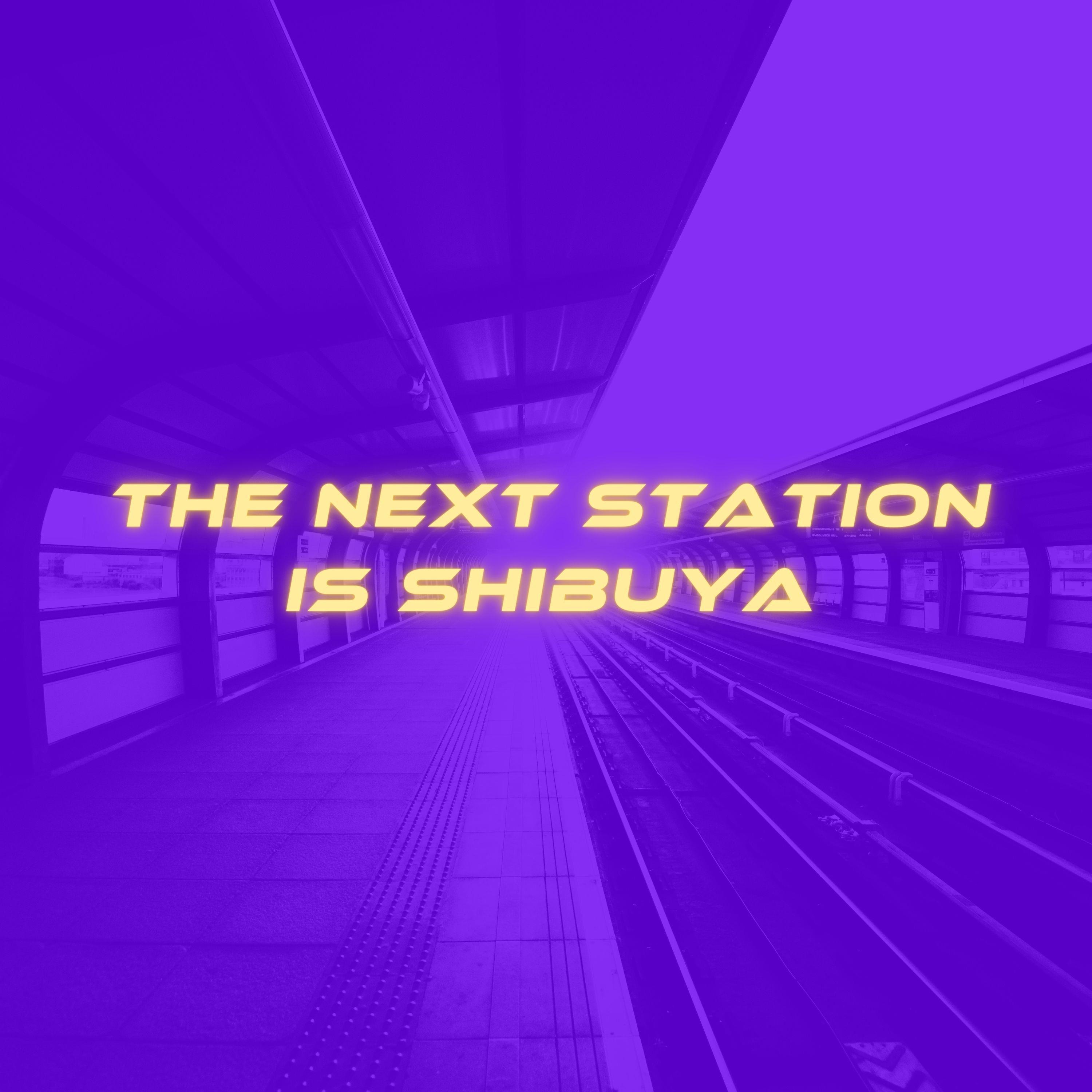 The Next Station Is Shibuya专辑