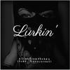 KillaKfromthebay - Lurkin' (feat. Rynocerous)