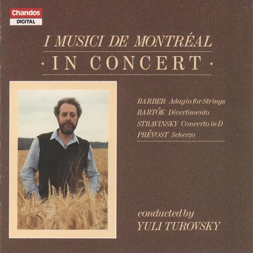 Orchestral Music - BARTOK, B. / STRAVINSKY, I. / PREVOST, A. / BARBER, S. (I Musici de Montreal in Concert) (I Musici de Montreal, Turovsky)