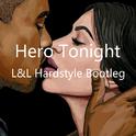 Hero Tonight （L&L Hardstyle Bootleg）专辑