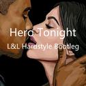 Hero Tonight （L&L Hardstyle Bootleg）专辑