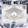 What we say（开山怪/Minsat/杂事屋Cypher）