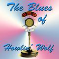 The Blues of Howlin' Wolf