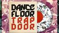 Dance Floor Trap Door专辑