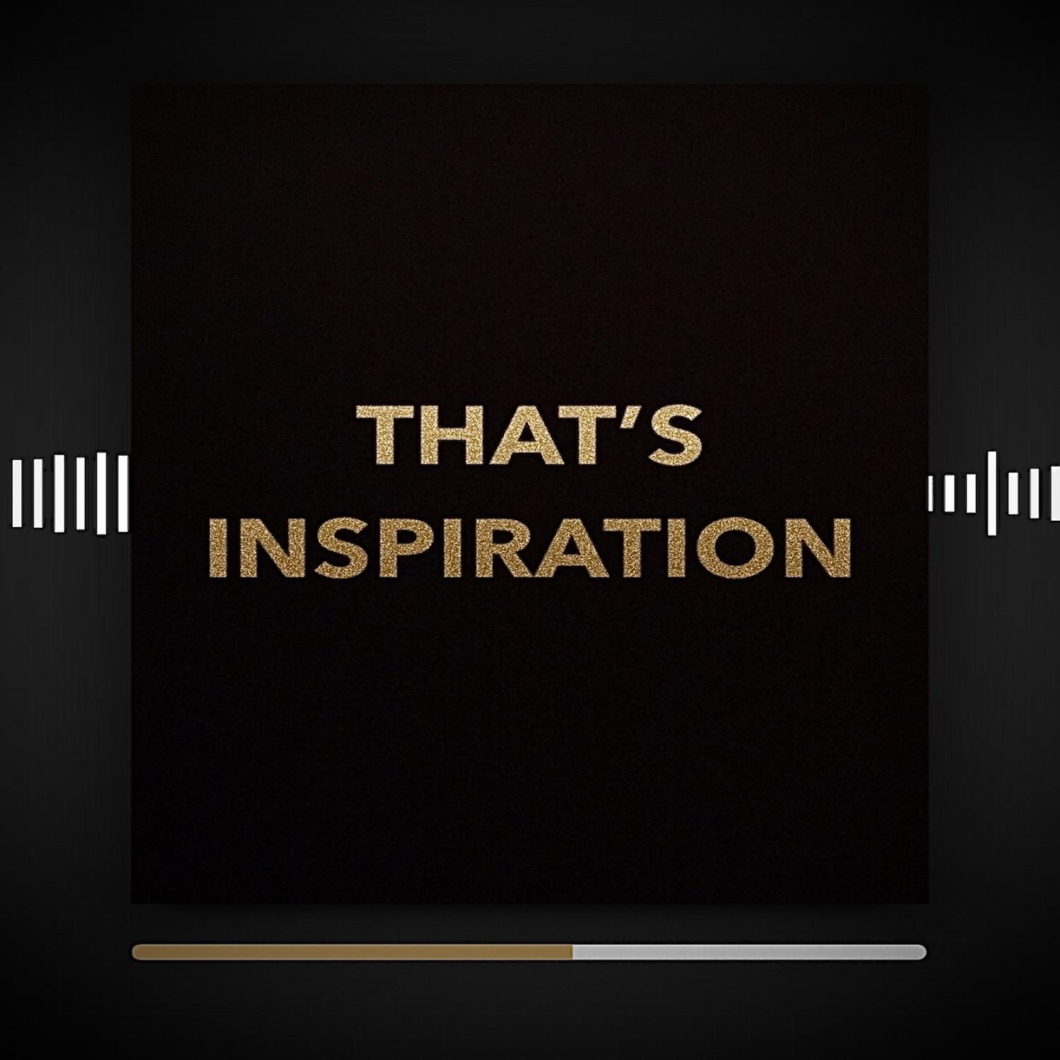 That's Inspiration