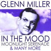 In the Mood, Moonlight Serenade & More (Remastered)