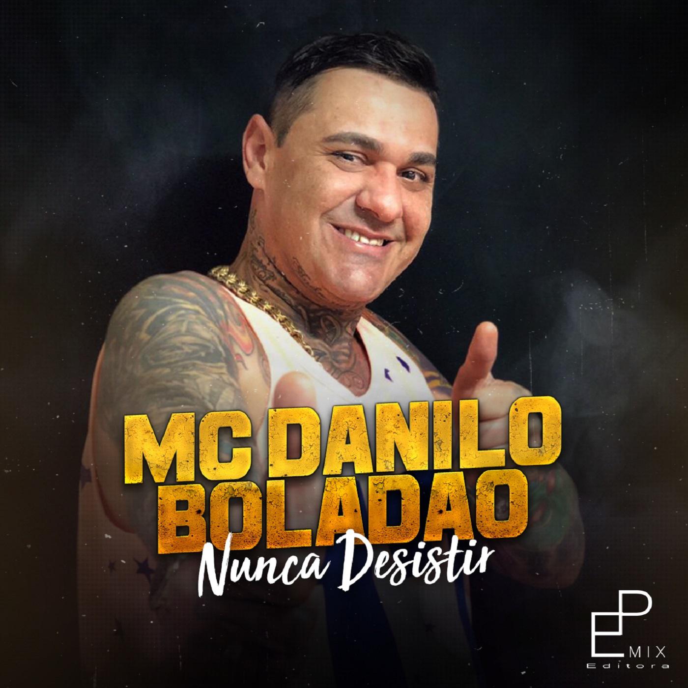 Mc Danilo Boladão - Nunca Desistir