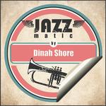 Jazzmatic by Dinah Shore专辑