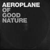 Of Good Nature - Aeroplane