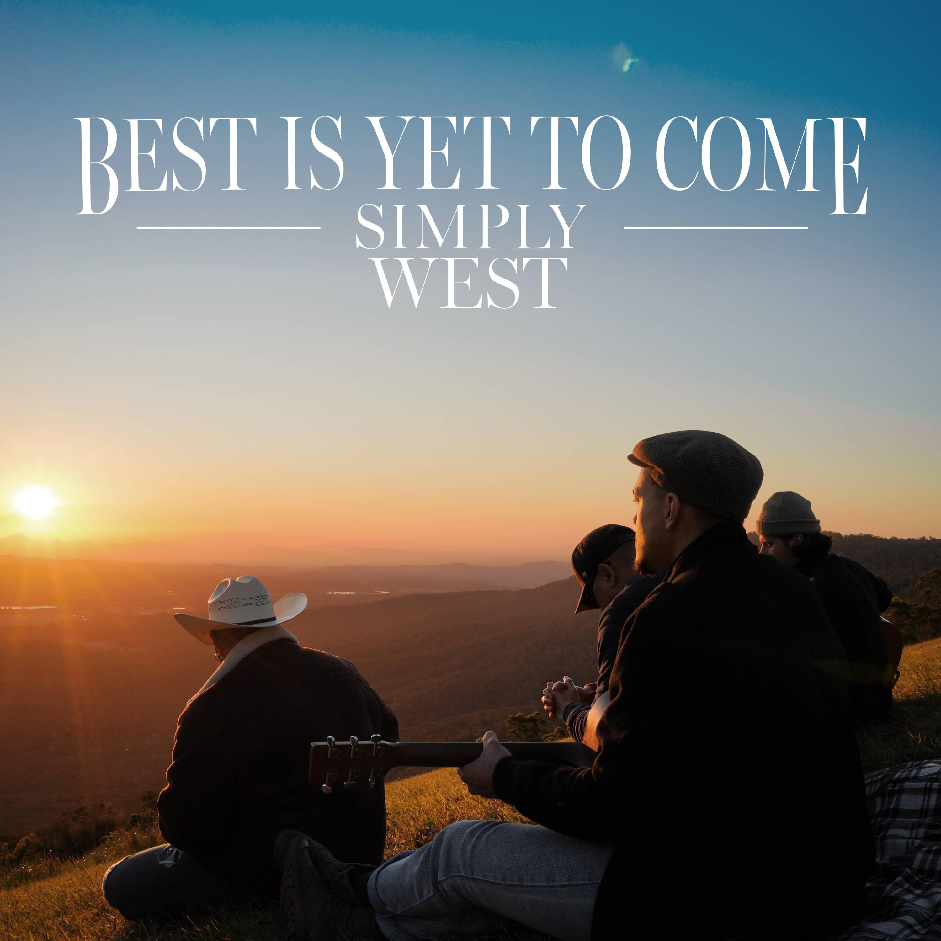 Best Is Yet To Come