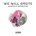 We Will Emote: Heartfelt Inspiration