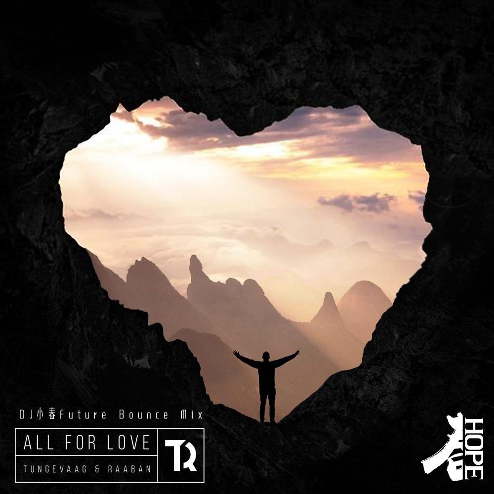 Tungevaag & Raaban-Tungevaag & Raaban - All For Love (DjHope小春 Mix)（DjHope小春 remix）