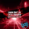 E.M.A - Liquor Don't Lie (Original Radio Mix)