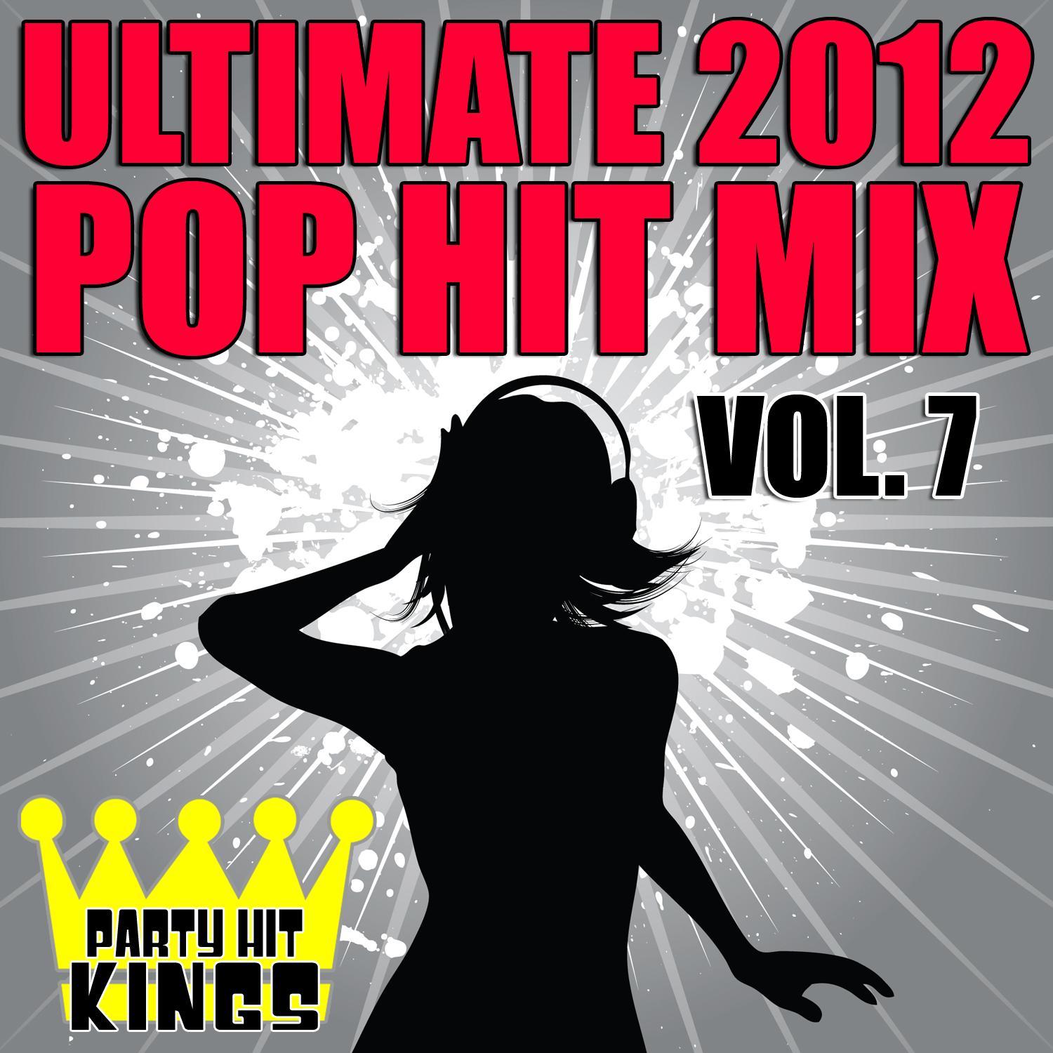 Ultimate 2012 Pop Hit Mix, Vol. 7