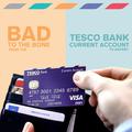 Bad to the Bone (From the "Tesco Bank Current Account" T.V. Advert)