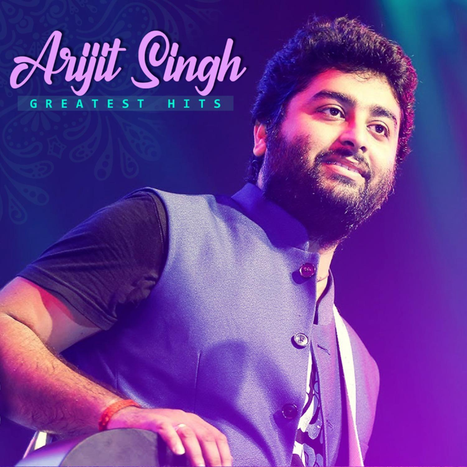 Arijit Singh Greatest Hits
