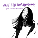 Wait For the Morning (Of Norway Versions)专辑