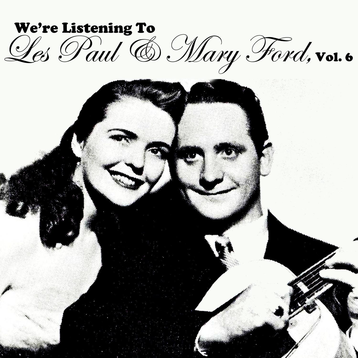 We're Listening to Les Paul & Mary Ford, Vol. 6