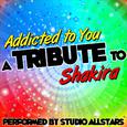 Addicted to You (A Tribute to Shakira) - Single