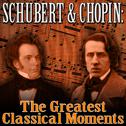 Schubert & Chopin: The Greatest Classical Moments专辑