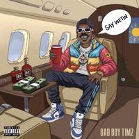 Bad Boy Timz - Say Wetin (Dirty) 117