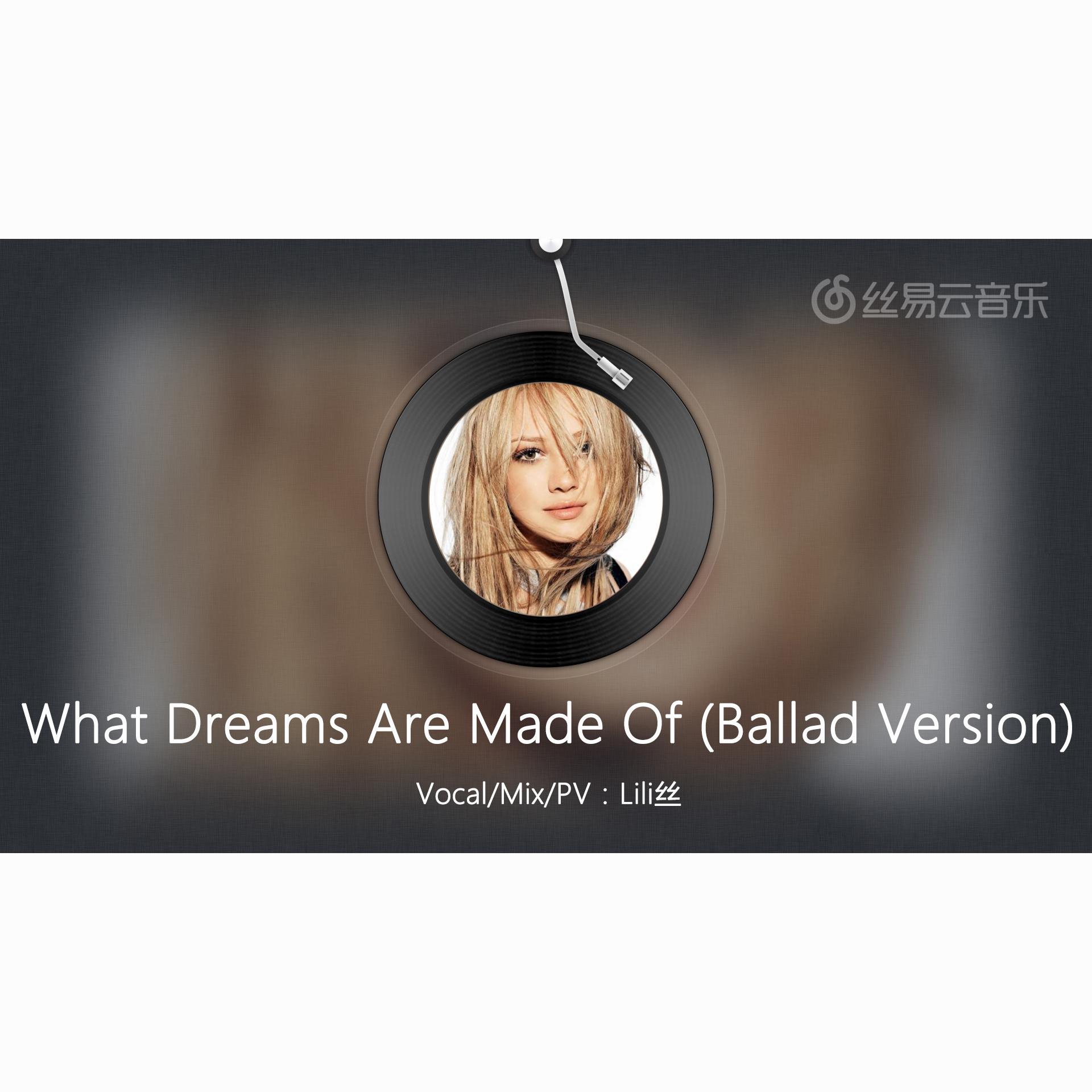 What Dreams Are Made Of (Ballad Version)专辑