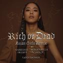 Rich or Dead (Asian Girls Remix) [feat. C.Holly, なみちえ, あっこゴリラ & Swervy]