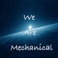 We Are Mechanical