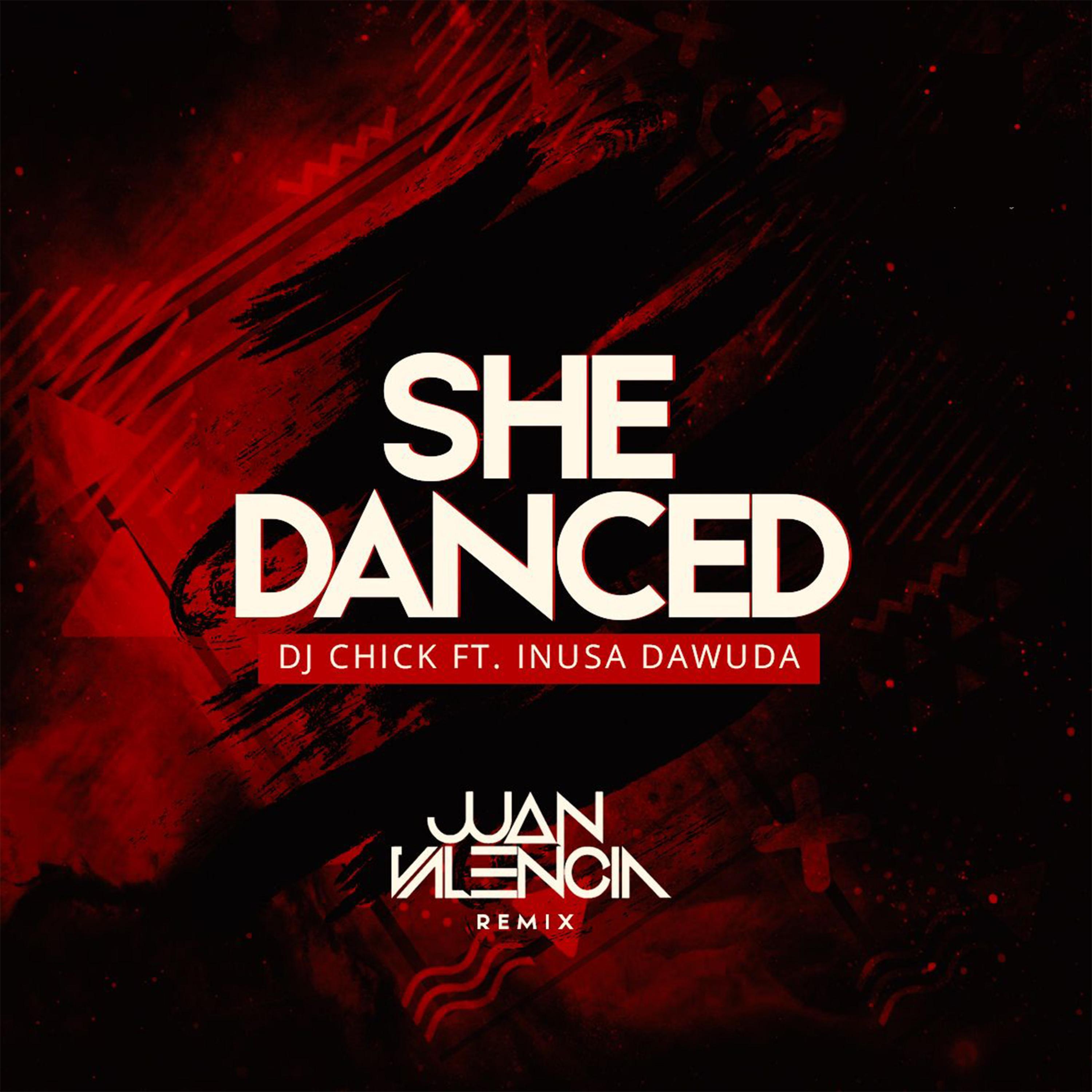 She danced (feat. DJ Chick & Juan Valencia)