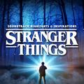 Stranger Things Soundtrack Highlights and Inspirations