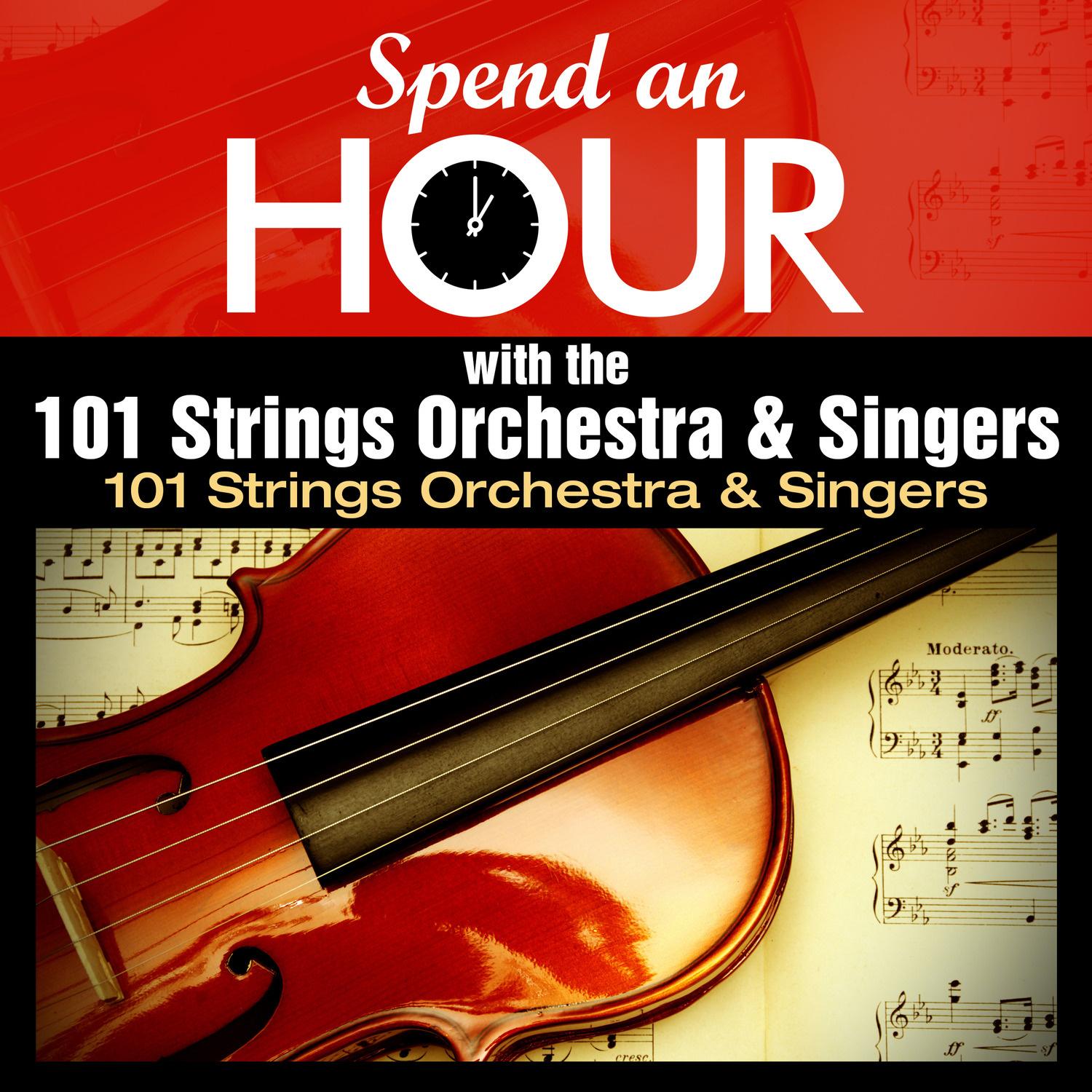 Spend an Hour With..The 101 Strings Orchestra and Singers
