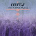 #12 Perfect Theta Wave Noises专辑