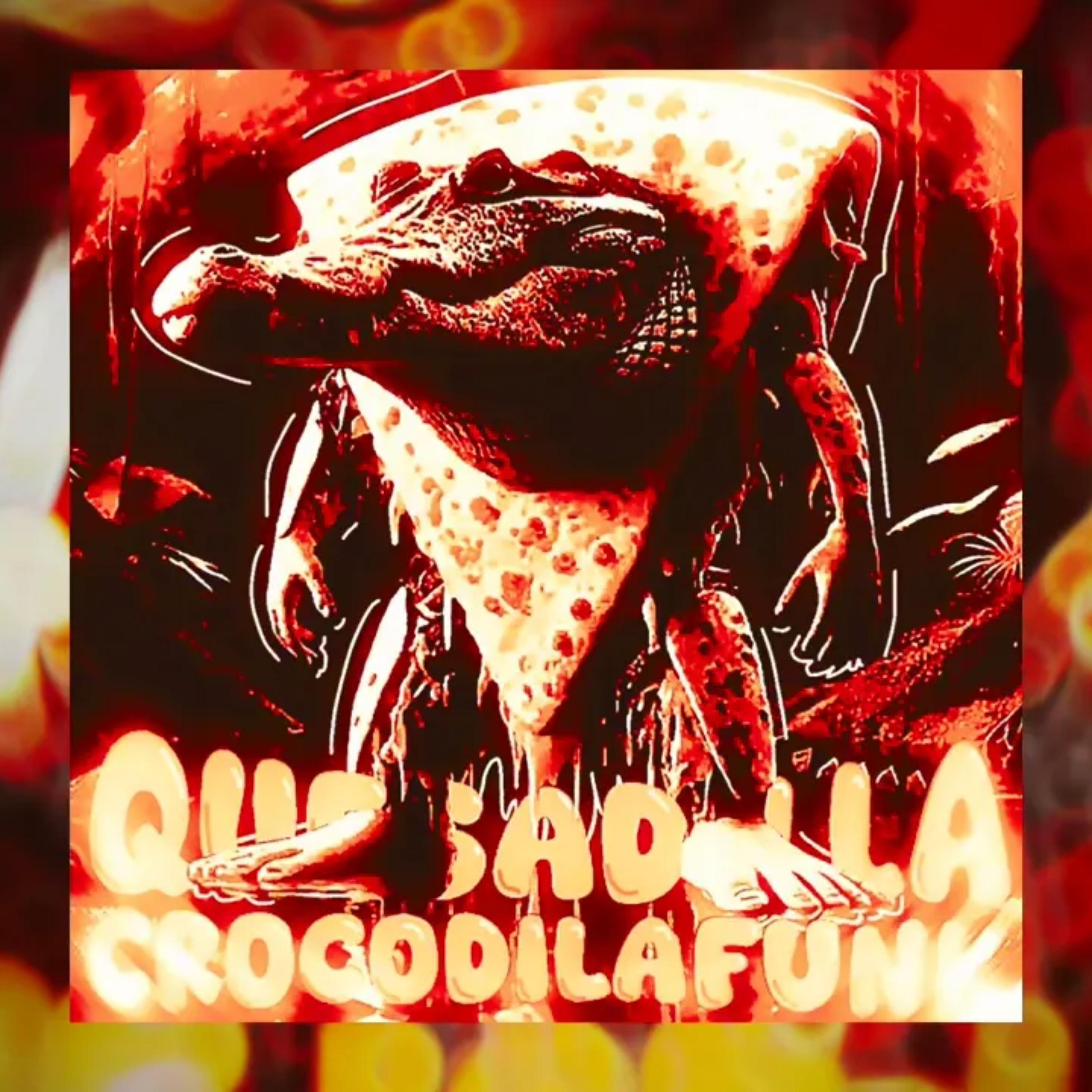 QUESADILLA CROCODILA FUNK