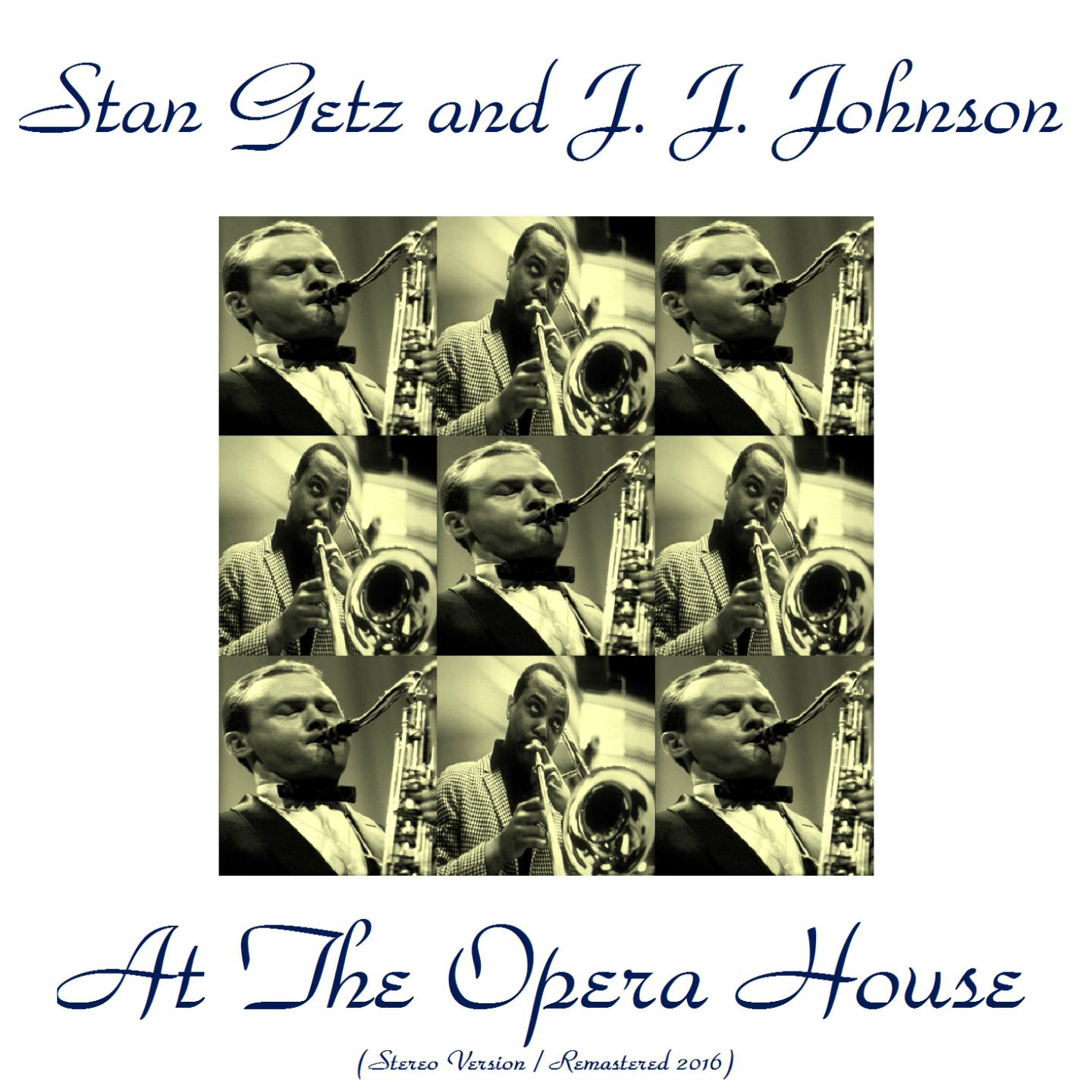 Stan Getz and J. J. Johnson at the Opera House (Stereo Version / Remastered 2016)专辑