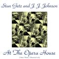 Stan Getz and J. J. Johnson at the Opera House (Stereo Version / Remastered 2016)