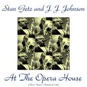 Stan Getz and J. J. Johnson at the Opera House (Stereo Version / Remastered 2016)专辑