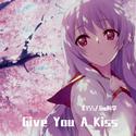 Give You A Kiss