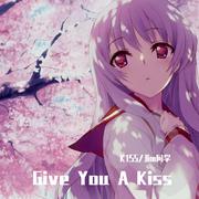 Give You A Kiss