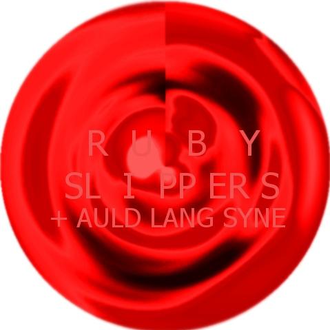 Ruby Slippers + Auld Lang Syne